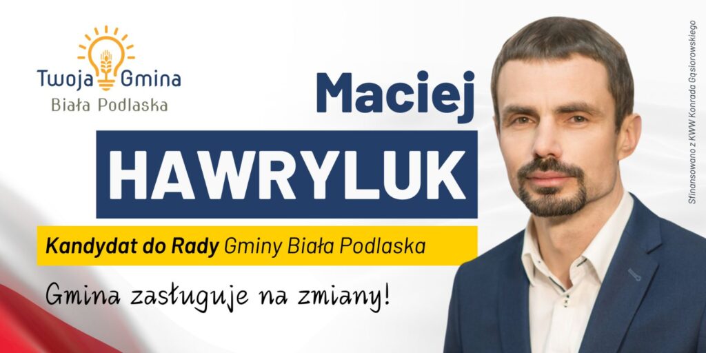 Maciej Hawryluk - kandydat do Rady Gminy Biała Podlaska